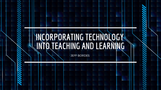 Incorporating Technology into Teaching and Learning